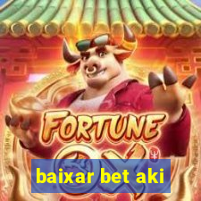 baixar bet aki